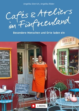 Caf?s und Ateliers im F?nfseenland Begegnungen mit Caf?besitzern und K?nstlern, die ihre Lieblingsrezepte und pers?nlichen Ausflugstipps verraten: Geheimtipps, die es zu entdecken gilt