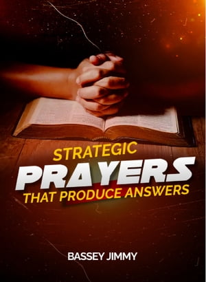 Strategic Prayers That Produce Answers