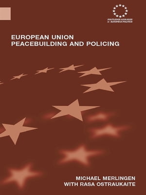 European Union Peacebuilding and Policing Governance and the European Security and Defence Policy