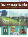 Creative Image TransferーAny Artist, Any Style, Any Surface 16 New Mixed-Media Projects Using TAP Transfer Artist Paper【電子書籍】 Lesley Riley