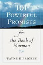 101 Powerful Promises from the Book of Mormon【電子書籍】 Wayne E. Brickey
