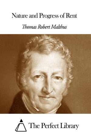 Nature and Progress of RentŻҽҡ[ Thomas Robert Malthus ]