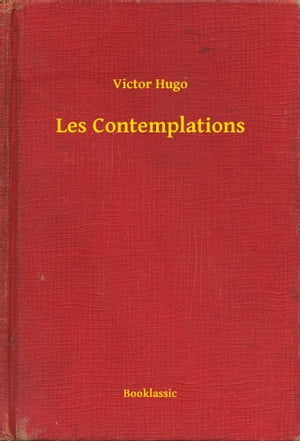 Les ContemplationsŻҽҡ[ Victor Hugo ]