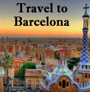 Travel to Barcelona【電子書籍】[ Keeran Jacobson ]