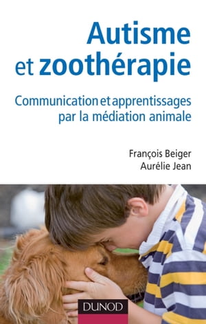 Autisme et zooth?rapie Communication et apprentissages par la m?diation animale