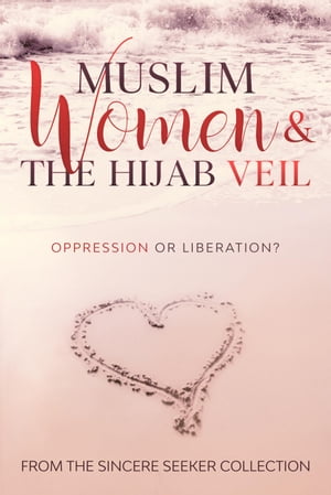 Muslim Women The Hijab Veil【電子書籍】 The Sincere Seeker