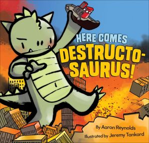Here Comes Destructosaurus!【電子書籍】[ Aaron Reynolds ]