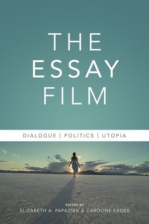 The Essay Film Dialogue, Politics, Utopia【電子書籍】