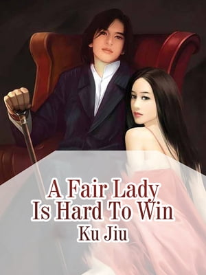 A Fair Lady Is Hard To Win