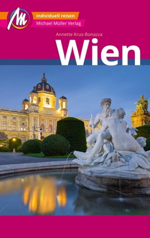 Wien MM-City Reisef?hrer Michael M?ller Verlag Individuell reisen mit vielen praktischen Tipps.【電子書籍】[ Annette Krus-Bonazza ]