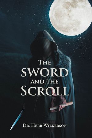 The Sword and the Scroll【電子書籍】[ Dr. Herb Wilkerson ]