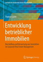 Entwicklung betrieblicher Immobilien Beschaffung und Verwertung von Immobilien im Corporate Real Estate Management【電子書籍】 Thomas Glatte