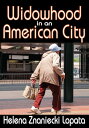 Widowhood in an American City【電子書籍】[ Helena Lopata ]