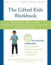 The Gifted Kids Workbook Mindfulness Skills to Help Children Reduce Stress, Balance Emotions, and Build Confidence