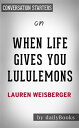 When Life Gives You Lululemons: by Lauren Weisberger Conversation Starters【電子書籍】 dailyBooks