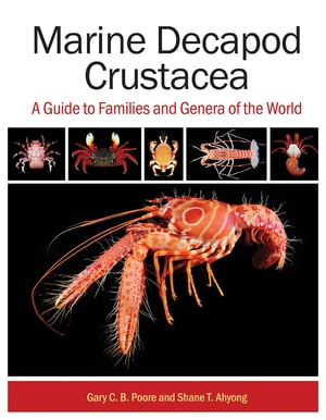 楽天楽天Kobo電子書籍ストアMarine Decapod Crustacea A Guide to Families and Genera of the World【電子書籍】[ Gary C.B. Poore ]