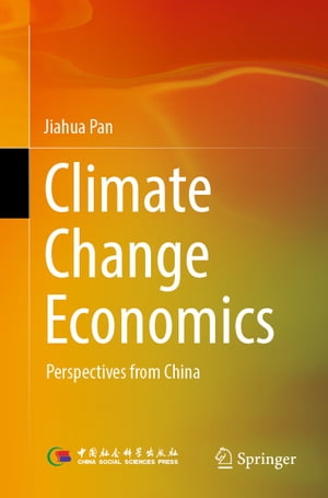 Climate Change Economics Perspectives from China【電子書籍】[ Jiahua Pan ] 1