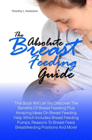 The Absolute Breast Feeding Guide