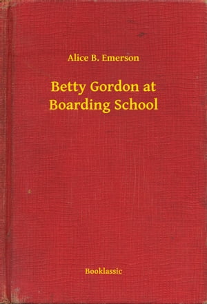 ŷKoboŻҽҥȥ㤨Betty Gordon at Boarding SchoolŻҽҡ[ Alice B. Emerson ]פβǤʤ100ߤˤʤޤ