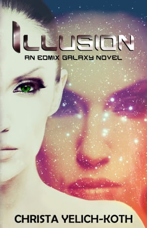 ŷKoboŻҽҥȥ㤨Illusion Eomix Galaxy Novels, #1Żҽҡ[ Christa Yelich-Koth ]פβǤʤ500ߤˤʤޤ