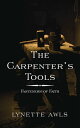 The Carpenter’s Tools Fasteners of Faith【電子書籍】 Lynette Awls