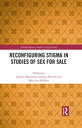 Reconfiguring Stigma in Studies of Sex for Sale【電子書籍】