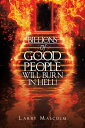 Billions of Good People Will Burn in Hell 【電子書籍】 Larry Malcolm