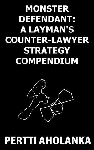 Monster Defendant: A Layman's Counter-Lawyer Strategy Compendium