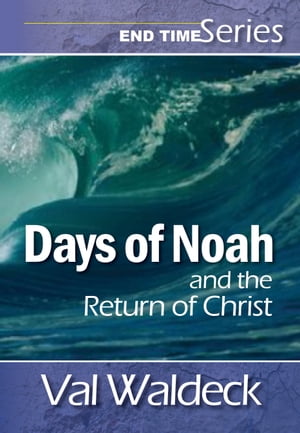 Days of Noah and the Return of Christ
