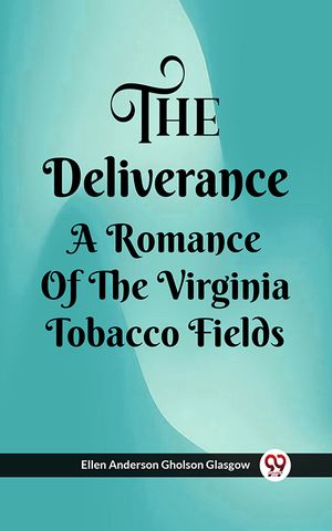 ŷKoboŻҽҥȥ㤨The Deliverance A Romance Of The Virginia Tobacco FieldsŻҽҡ[ Ellen Anderson Gholson Glasgow ]פβǤʤ162ߤˤʤޤ