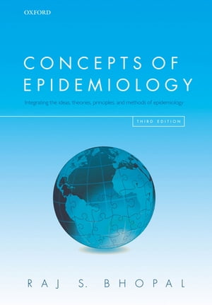 Concepts of Epidemiology Integrating the ideas, theories, principles, and methods of epidemiology【電子書籍】 Raj S. Bhopal