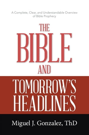 ŷKoboŻҽҥȥ㤨The Bible and Tomorrows Headlines A Complete, Clear, and Understandable Overview of Bible ProphecyŻҽҡ[ MIguel J. Gonzalez ThD ]פβǤʤ854ߤˤʤޤ