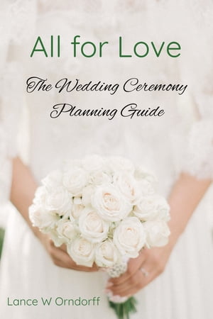 All for Love: The Wedding Ceremony Planning Guide