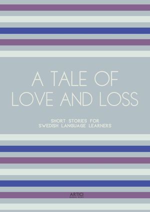 A Tale of Love and Loss: Short Stories for Swedish Language Learners