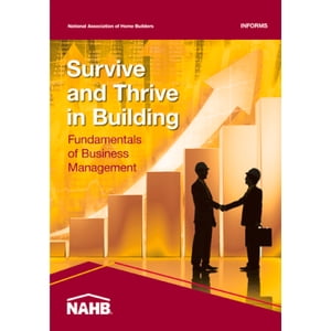 Survive and Thrive in Building Fundamentals of Business Management【電子書籍】[ National Association of Home Builders ]
