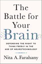 The Battle for Your Brain Defending the Right to Think Freely in the Age of Neurotechnology【電子書籍】 Nita A. Farahany