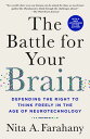 The Battle for Your Brain Defending the Right to Think Freely in the Age of Neurotechnology【電子書籍】 Nita A. Farahany