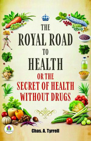 ŷKoboŻҽҥȥ㤨The Royal Road to Health or the Secret of Health Without DrugsŻҽҡ[ Chas. A. Tyrrell ]פβǤʤ162ߤˤʤޤ