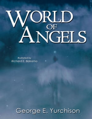 World of Angels【電子書籍】[ George Yurchison ]