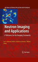 Neutron Imaging and Applications A Reference for the Imaging Community【電子書籍】