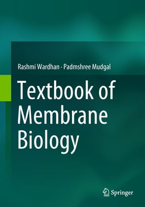 Textbook of Membrane Biology【電子書籍】 Rashmi Wardhan