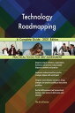 Technology Roadmapping A Complete Guide - 2021 Edition【電子書籍】 Gerardus Blokdyk