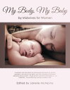 My Body, My Baby By Midwives for Women【電子書籍】 Janelle McAlpine