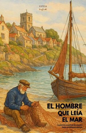 ŷKoboŻҽҥȥ㤨El Hombre Que Le?a El Mar: Cuentos Cortos Biling?es Para Aprender Ingl?sŻҽҡ[ Iopeia English ]פβǤʤ150ߤˤʤޤ