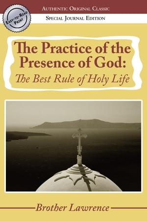 The Practice of the Presence of God: The Best Rule of Holy Life