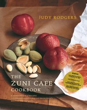 The Zuni Cafe Cookbook: A Compendium of Recipes and Cooking Lessons from San Francisco's Beloved Restaurant【電子書籍】[ Judy Rodgers ]