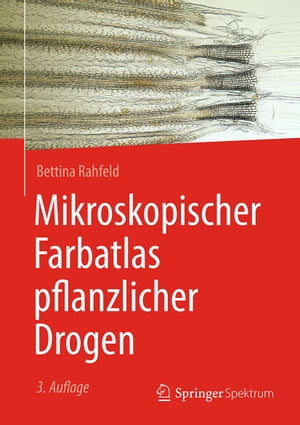 Mikroskopischer Farbatlas pflanzlicher Drogen