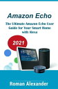 Amazon Echo ? The Manual For Alexa, Echo Dot And Smart Home Smart Home Systems, #1【電子書籍】[ Roman Alexander ]