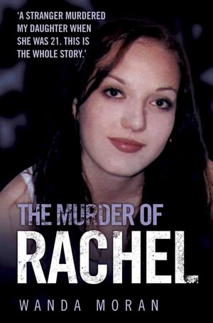 ŷKoboŻҽҥȥ㤨The Murder of Rachel A Stranger Murdered My Daughter When She Was 21. This is the Whole StoryŻҽҡ[ Wanda Moran ]פβǤʤ770ߤˤʤޤ