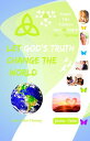 Let God's Truth Change the World Enjoy the Father, Son, Spirit in Spring (Genesi...